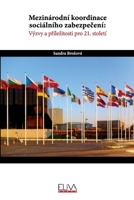 Mezin�rodn� koordinace soci�ln�ho zabezpečen�: v�zvy a př�lezitosti pro 21. stolet� 9975154905 Book Cover