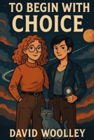 To Begin With Choice B0FG2S4SMD Book Cover