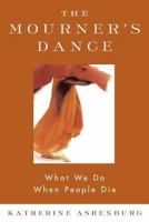 The Mourner's Dance: What We Do When People Die 0865477051 Book Cover