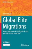 Global Elite Migrations: Agency and Networks of Migrant-Artists from the Former Soviet Bloc 3031678354 Book Cover