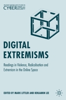 Digital Extremisms: Readings in Violence, Radicalisation and Extremism in the Online Space 3030301400 Book Cover