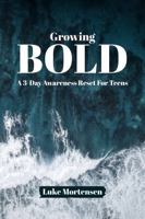 Growing Bold: A 3-Day Awareness Reset for Teens | Be Yourself & Nobody Else (The BOLD Collection) 1967074216 Book Cover