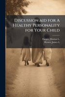 Discussion aid for A Healthy Personality for Your Child 1024193837 Book Cover