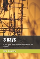 3 Days: If you could relive your life, what would you change? B084DH8CFH Book Cover