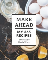My 365 Make Ahead Recipes: A Make Ahead Cookbook from the Heart! B08QBQK5WC Book Cover