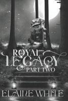 A Royal Legacy Part Two 1657280705 Book Cover