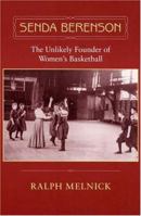 Senda Berenson: The Unlikely Founder of Women's Basketball 1558495673 Book Cover