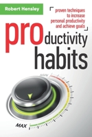 Productivity Habits: Proven Techniques to Increase Personal Productivity and Achieve Goals (Time management and Productivity Series) 1099691435 Book Cover