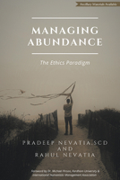 Managing Abundance: the Ethics Paradigm : A Businesslike Approach to Demit Scarcity and Admit Abundance 1953349706 Book Cover