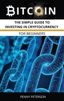 Bitcoin: The Simple Guide To Investing In Cryptocurrency for Beginners 1667129708 Book Cover