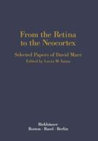 From the Retina to the Neocortex: Selected Papers of David Marr 081763472X Book Cover