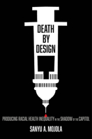 Death by Design: Producing Racial Health Inequality in the Shadow of the Capitol 0520303016 Book Cover