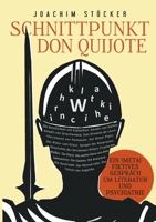 Schnittpunkt Don Quijote - Ein (meta)fiktives Gespräch um Literatur und Psychiatrie (German Edition) 3759741525 Book Cover