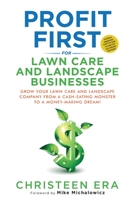 Profit First for Lawn Care and Landscape Businesses 0578908158 Book Cover