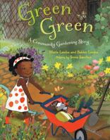 Green Green: A Community Gardening Story 1250858534 Book Cover