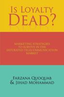 Is Loyalty Dead?: Marketing strategies to survive in the saturated telecommunication market 1482866099 Book Cover