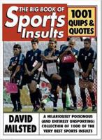 The Big Book of Sports Insults: 1001 Quips & Quotes 0304366846 Book Cover