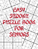 Easy Sudoku Puzzle Book For Seniors: Large Print Easy Puzzles To Keep Your Mind Sharp As A Tack! 100 Puzzles With Solutions 1692891790 Book Cover