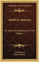 Adrift in America or, Work and Adventure in the States 1018924868 Book Cover