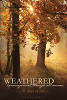 Weathered, Encouragement Through All Seasons, Fall: 31 Days of Fall 1494880059 Book Cover
