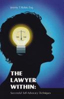 The Lawyer Within: Successful Self-Advocacy Techniques 0984162305 Book Cover