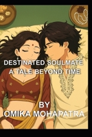 DESTINATED SOULMATE: A Tale Beyond Time B0FL9918HY Book Cover