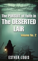 The Pursuit Of Faith In The Deserted Lair Volume No.2 B0GJWZKPY8 Book Cover