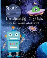 Spark and the Amazing Crystals: ready for cosmic adventures! 9819403456 Book Cover