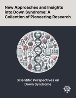 New Approaches and Insights Into Down Syndrome: A Collection of Pioneering Research 1022899570 Book Cover