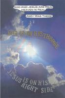God and Jesus Are Real, Heaven Is Real, and I Was There: God Is on His Throne, Jesus Is on His Right Side 1524555460 Book Cover
