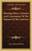 Marriage Rites: Customs, and Ceremonies, of the Nations of the Universe 1013687809 Book Cover