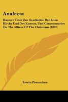 Analecta: Kurzere Texte Zur Geschichte Der Alten Kirche Und Des Kanons, Und Commentaries On The Affiars Of The Christians (1893) 1145072496 Book Cover