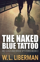 The Naked Blue Tattoo (Mo Gold and Birdie Mysteries) 482412557X Book Cover