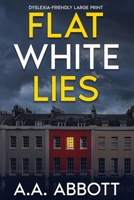 Flat White Lies: Dyslexia-Friendly Psychological Thriller B0CGL1BBVP Book Cover