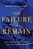 The Failure of Remain: Anti-Brexit Activism in the United Kingdom 0228014123 Book Cover