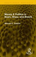 Money & Politics in Ibsen, Shaw, and Brecht (Routledge Revivals) 1041147112 Book Cover
