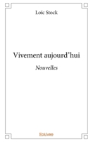Vivement aujourd'hui: Nouvelles (French Edition) 2414063777 Book Cover