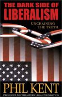 The Dark Side of Liberalism: Unchaining the Truth 1891799096 Book Cover