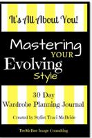 Mastering Your Evolving Style:: 30 day Wardrobe Planning Journal 1947553992 Book Cover