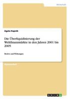 Die �berliquidisierung der Weltfinanzm�rkte in den Jahren 2001 bis 2005: Motive und Wirkungen 3656766991 Book Cover