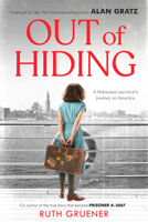 Out of Hiding: A Holocaust Survivor’s Journey to America (With a Foreword by Alan Gratz) 1338627465 Book Cover