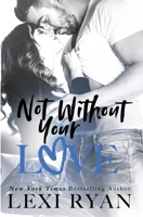 Not Without Your Love 1940832225 Book Cover