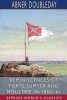 Reminiscences of Forts Sumter and Moultrie in 1860-'61 1034412469 Book Cover