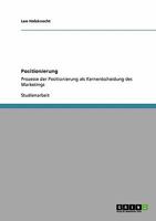 Positionierung: Prozesse der Positionierung als Kernentscheidung des Marketings 3640348133 Book Cover