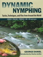 Dynamic Nymphing: Tactics, Techniques, and Flies from Around the World 0811707415 Book Cover