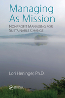 Managing as Mission: Nonprofit Managing for Sustainable Change 1032096535 Book Cover