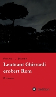 Leutnant Ghirrardi erobert Rom: Roman 3347187849 Book Cover