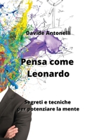 Pensa come Leonardo: Segreti e tecniche per potenziare la mente B0CKWGVNN7 Book Cover