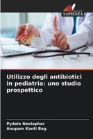 Utilizzo degli antibiotici in pediatria: uno studio prospettico (Italian Edition) 6209415555 Book Cover