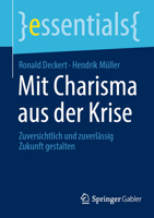 Mit Charisma aus der Krise: Zuversichtlich und zuverlässig Zukunft gestalten (essentials) 3658362480 Book Cover
